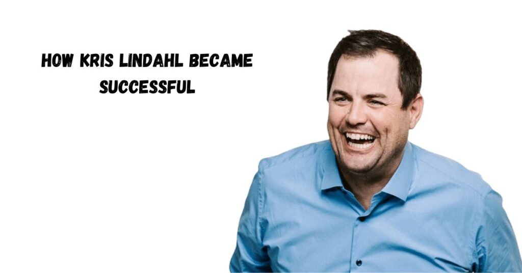 How Kris Lindahl Became Successful