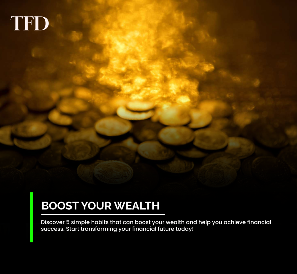 5 Simple Habits That Can Boost Your Wealth