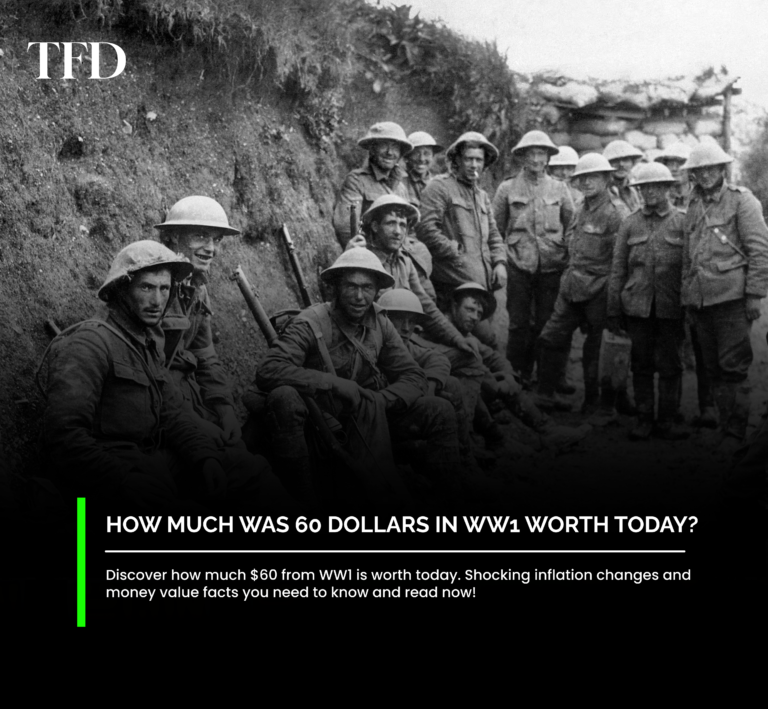 How Much Was 60 Dollars In WW1 Worth Today? Find Out Fast