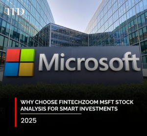 Why Choose Fintechzoom MSFT Stock Analysis For Smart Investments