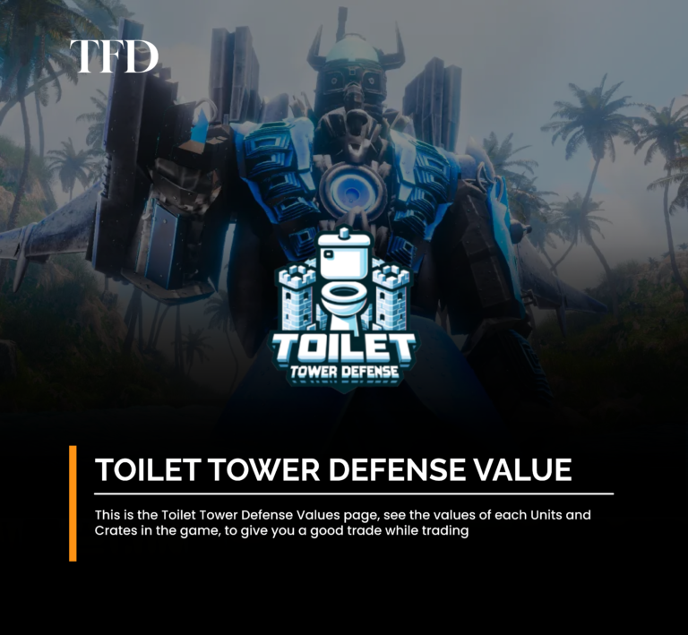 Toilet Tower Defense Value List: Complete Guide for 2025