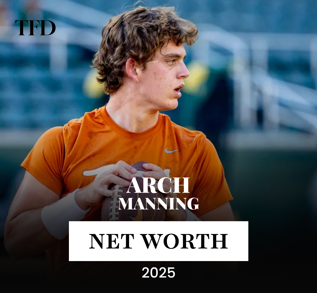 Arch Manning Net Worth: How College Football’s Next Star Became A Multi-Millionaire