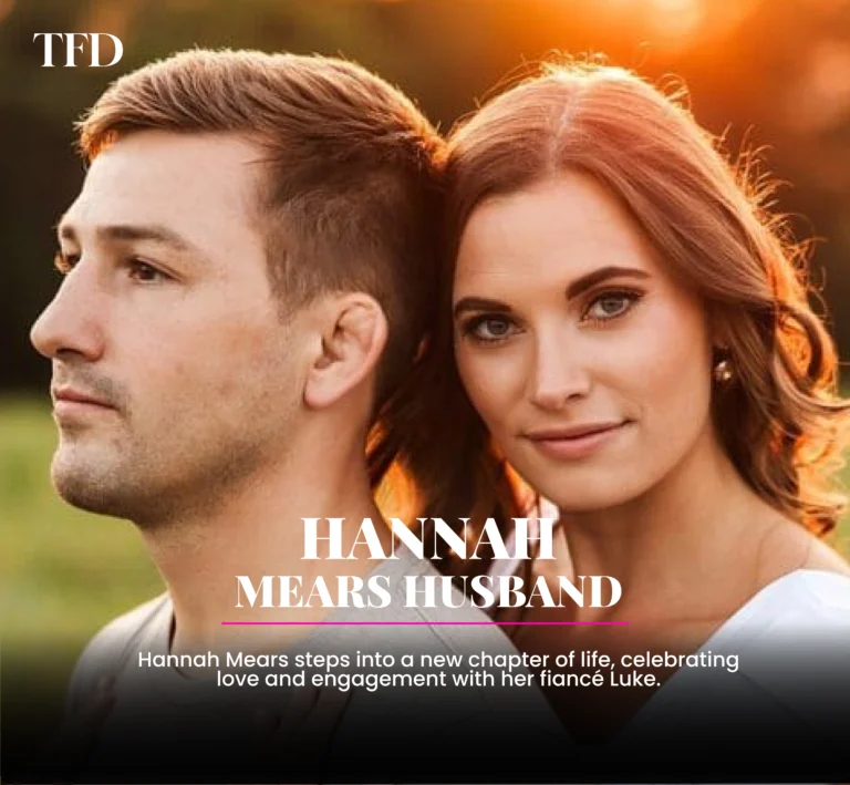 Hannah Mears Husband: Who Is She Engaged To?