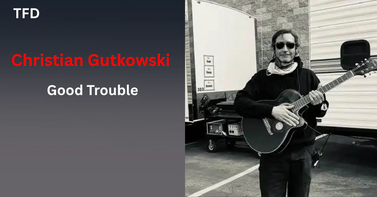 Christian Gutkowski Good Trouble