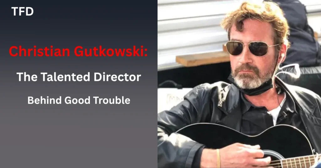 Christian Gutkowski: The Talented Director Behind Good Trouble