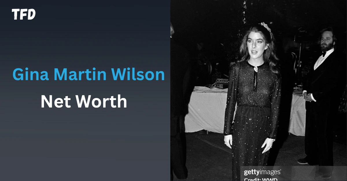 Gina Martin Wilson Net Worth