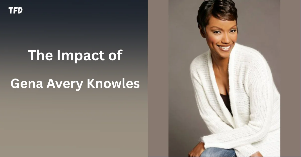 The Impact of Gena Avery Knowles