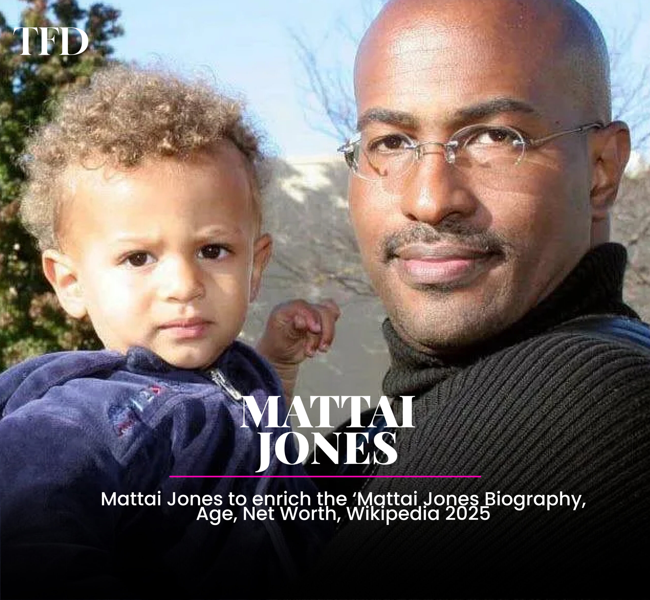 Mattai Jones Biography, Age, Net Worth, Wikipedia 2025