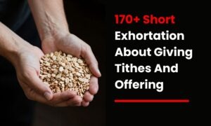 170+ Short Exhortation About Giving Tithes And Offering