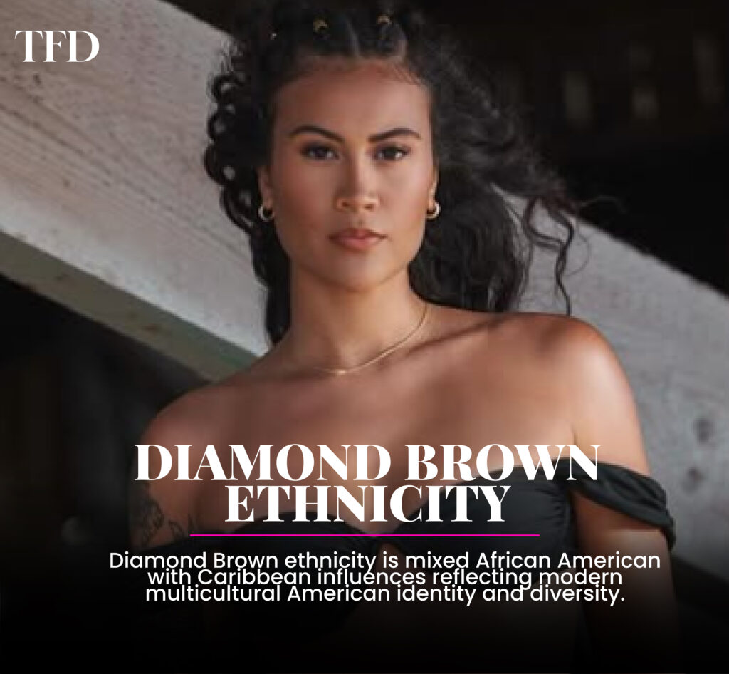 Diamond Brown Ethnicity: Biography, Age, Net Worth & Model Cultural Background