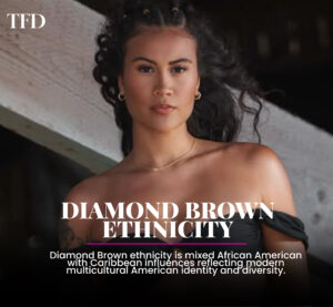 Diamond Brown Ethnicity: Biography, Age, Net Worth & Model Cultural Background