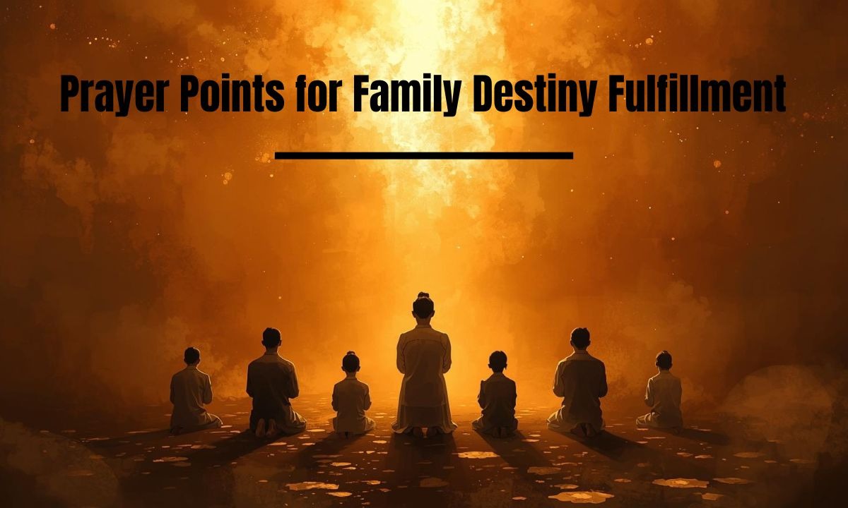 Prayer Points for Family Destiny Fulfillment
