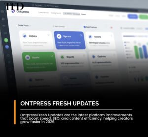 Ontpress Fresh Updates: Stay Ahead in the Ever-Changing Digital World