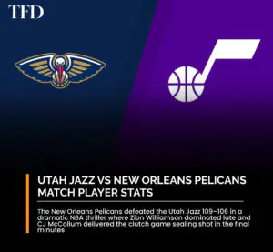 Utah Jazz vs New Orleans Pelicans Match Player Stats: Full Game Recap, Highlights And Key Performers