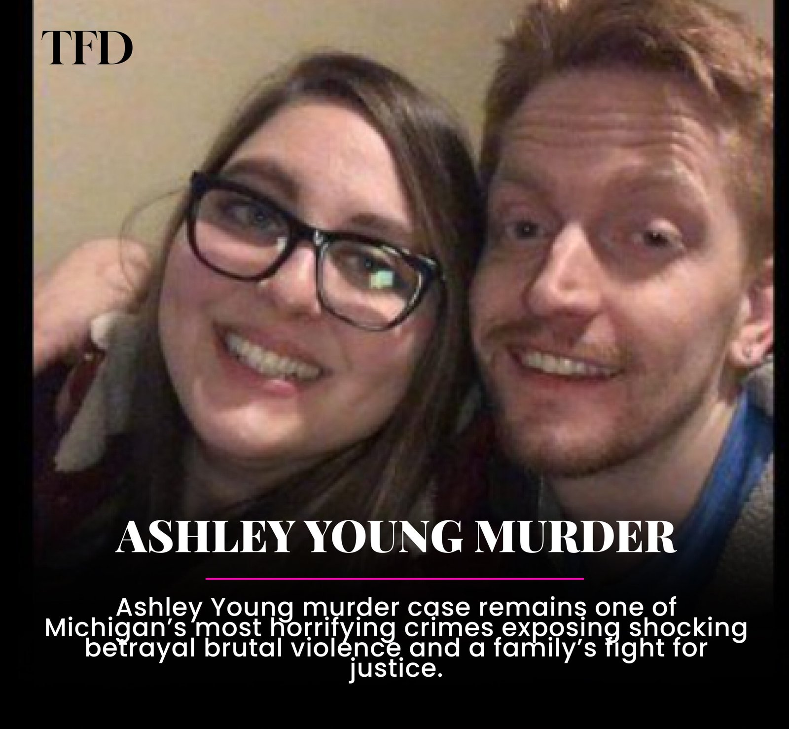 Ashley Young Murder Case: The Tragic Story, Investigation And Justice