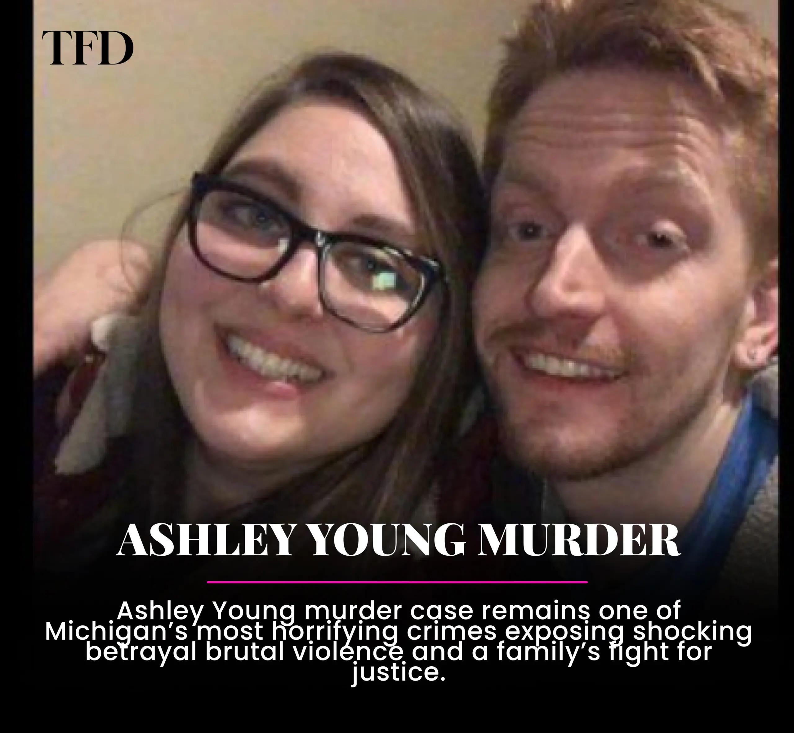 Ashley Young Murder Case: The Tragic Story, Investigation And Justice