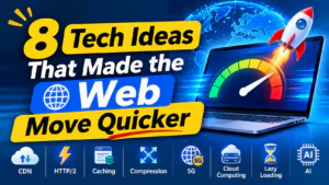 8 Tech Ideas That Made the Web Move Quicker